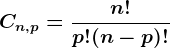 \dpi{120} \boldsymbol{C_{n, p} = \frac{n!}{p!(n-p)!}}